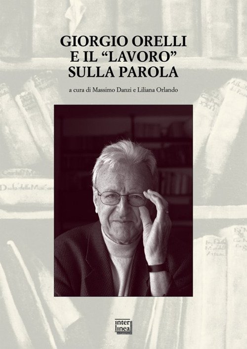 Giorgio Orelli e il «lavoro» sulla parola