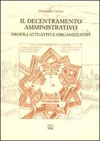 Il decentramento amministrativo. Profili attuativi e organizzativi