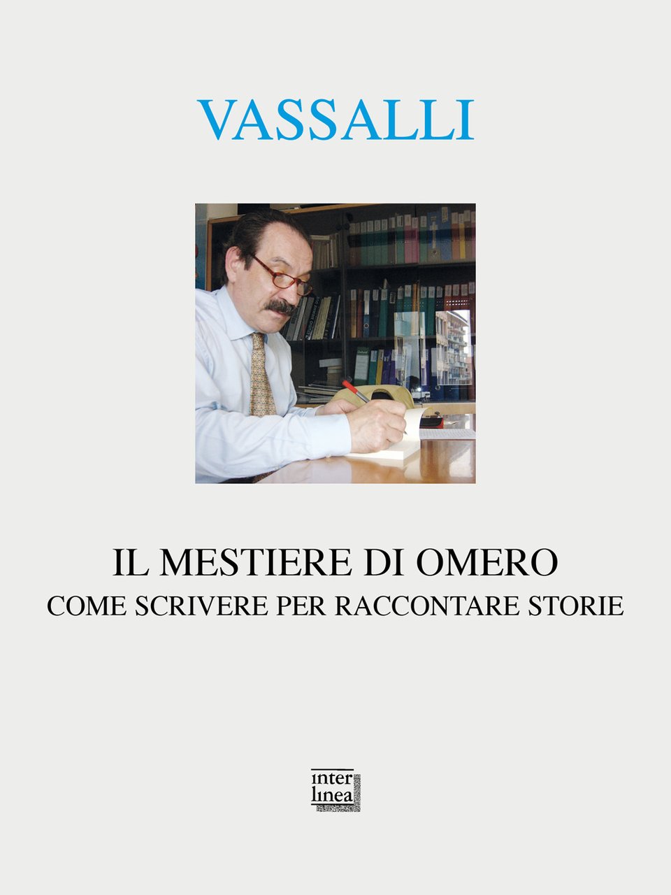 Il mestiere di Omero. Come scrivere per raccontare storie