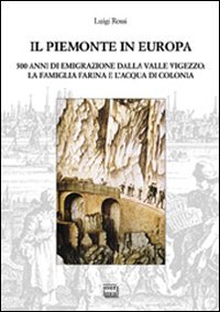 Il Piemonte in Europa. 500 anni di emigrazione della valle …