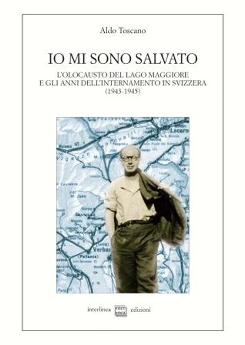 Io mi sono salvato. L'olocausto del lago Maggiore e gli …