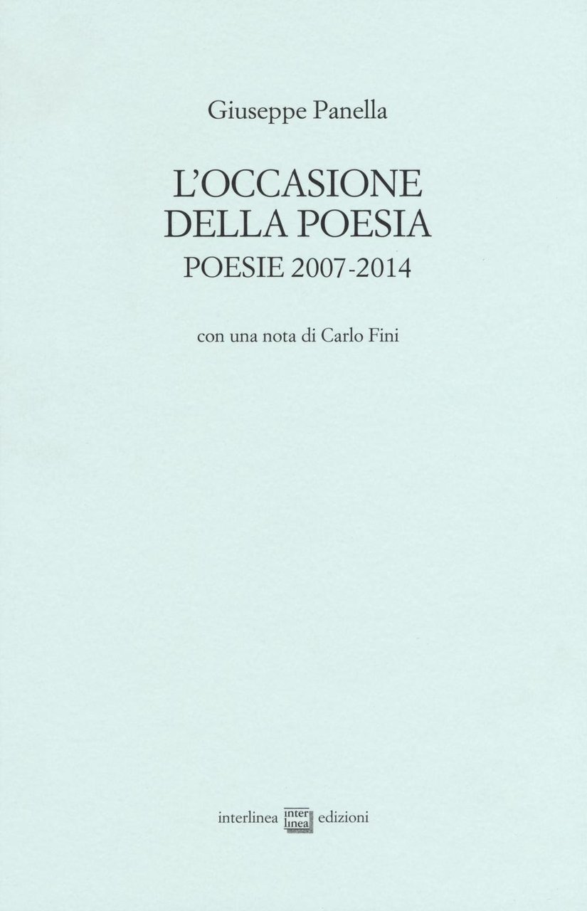 L'occasione della poesia. Poesie 2007-2014