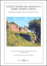 L'ovest Ticino nel Medioevo: terre, uomini, edifici. Indagini in Pombia, …