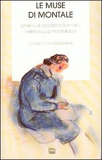 Le muse di Montale. Galleria di occasioni femminili nella poesia …