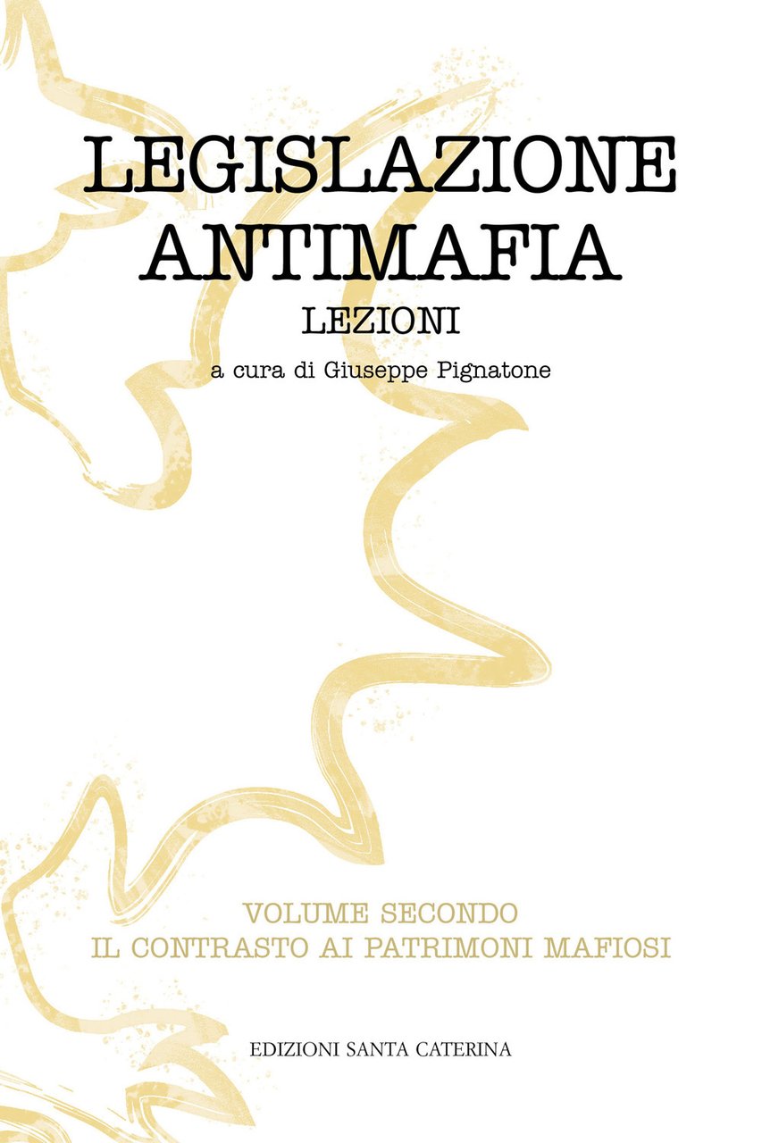 Legislazione antimafia. Lezioni. Vol. 2: Il contrasto ai patrimoni mafiosi