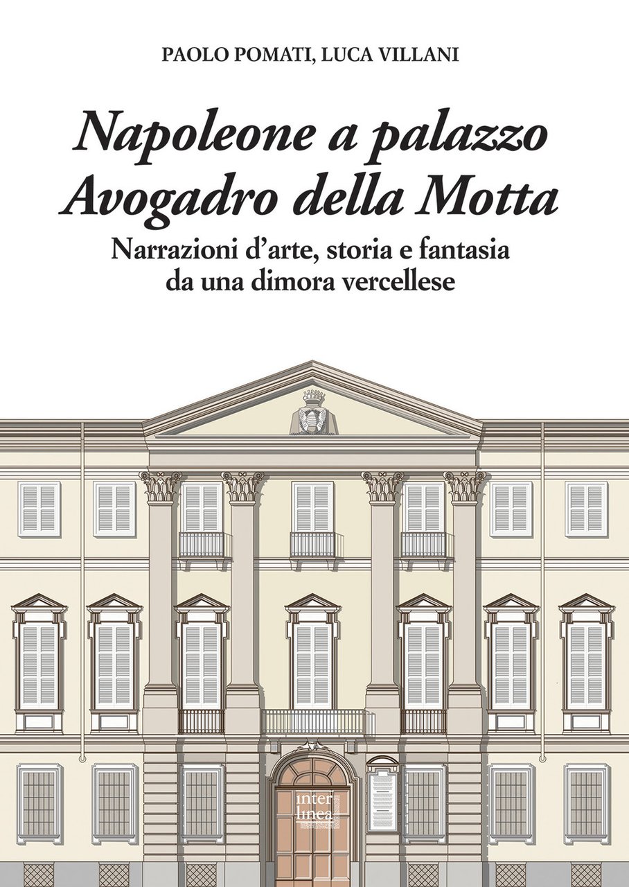 Napoleone a Palazzo Avogadro della Motta. Narrazioni d'arte, storia e …