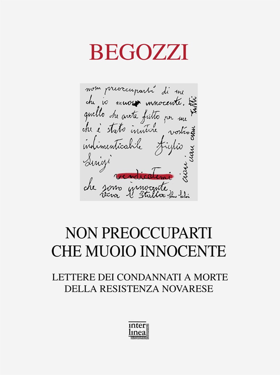 Non preoccuparti che muoio innocente. Lettere dei condannati a morte …