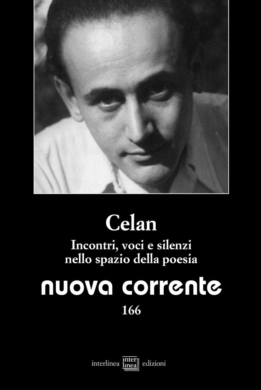 Nuova corrente. Vol. 166: Celan. Incontri, voci e silenzi nello …