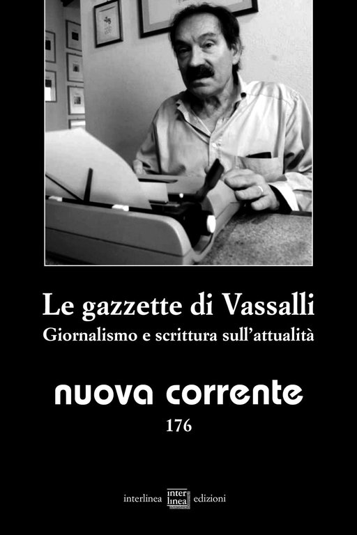 Nuova corrente. Vol. 176: Le gazzette di Vassalli. Giornalismo e …