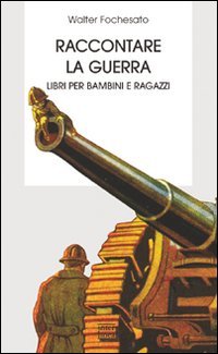 Raccontare la guerra. Libri per bambini e ragazzi che bisogna …