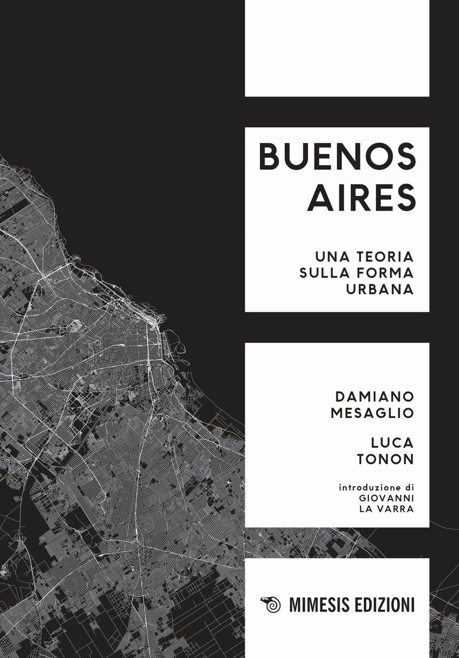 Buenos Aires. Una teoria sulla forma urbana