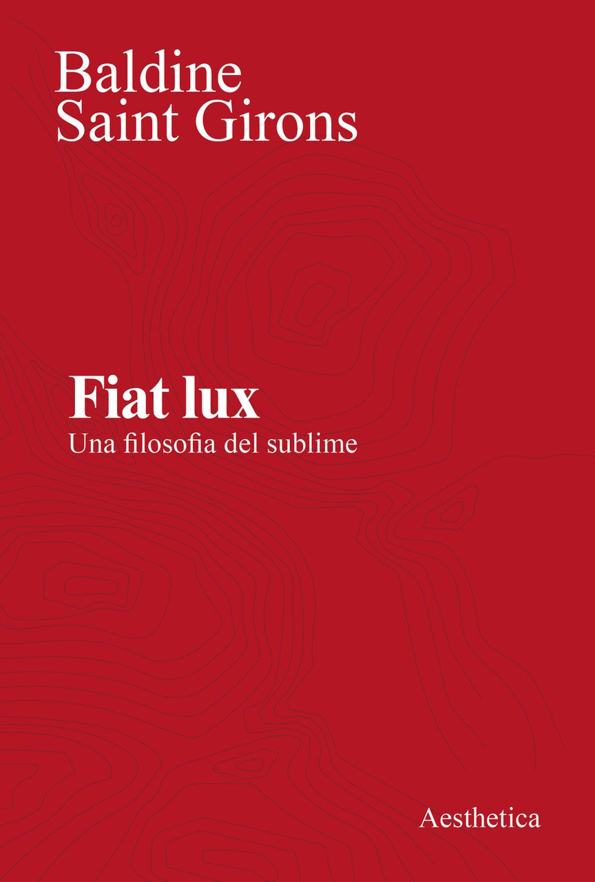Fiat lux. Una filosofia del sublime