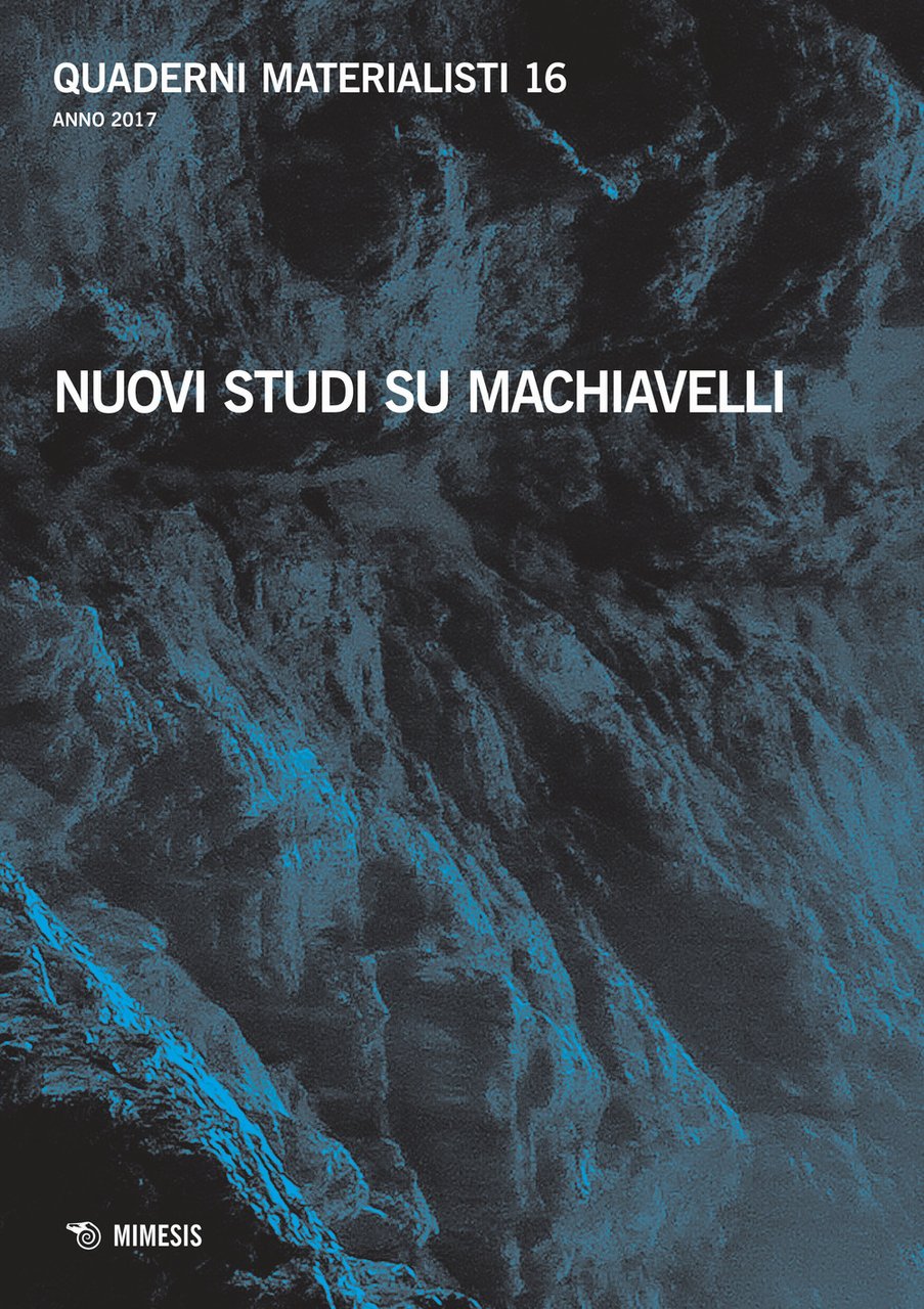 Quaderni materialisti. Vol. 16: Nuovi studi su Machiavelli