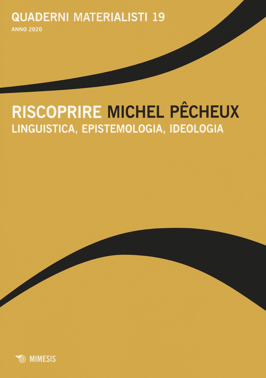 Quaderni materialisti. Vol. 19: Riscoprire Michel Pecheux. Linguistica, epistemologia, ideologia