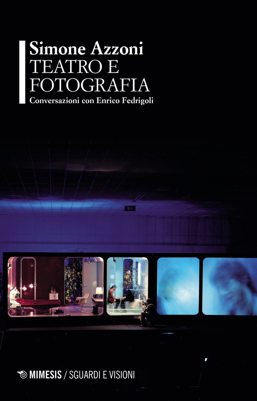 Teatro e fotografia. Conversazioni con Enrico Fedrigoli