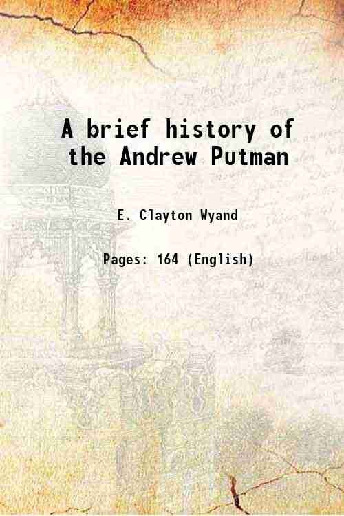 A brief history of the Andrew Putman 1909