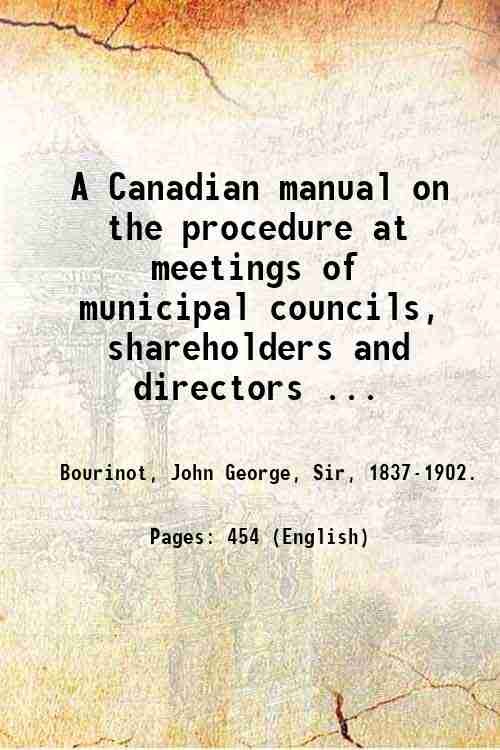 A Canadian manual on the procedure at meetings of municipal …