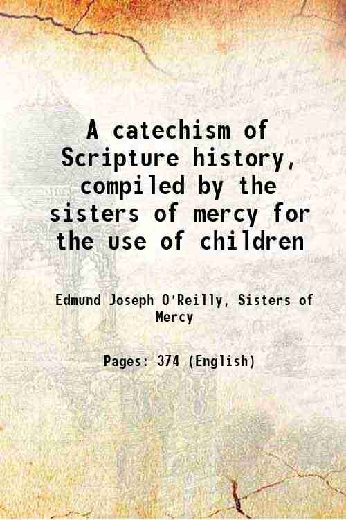 A catechism of Scripture history, compiled by the sisters of …