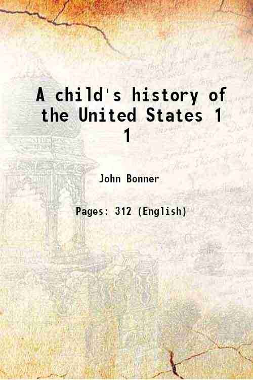 A child's history of the United States Volume 1 1855