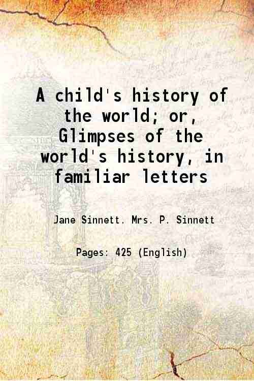 A child's history of the world; or, Glimpses of the …