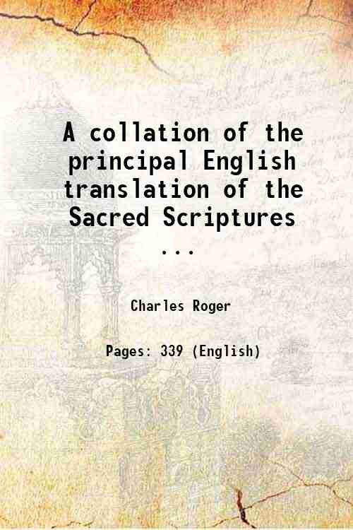 A collation of the principal English translation of the Sacred …