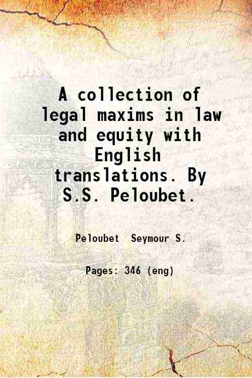 A collection of legal maxims in law and equity with …