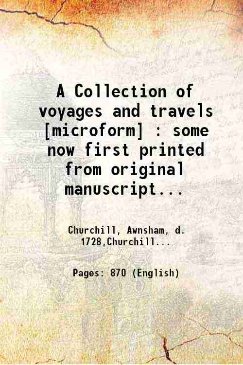 A Collection of voyages and travels : some now first …