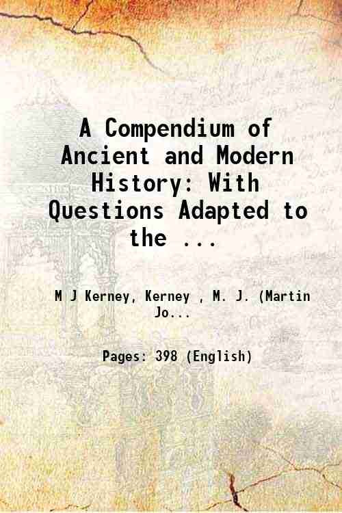 A Compendium of Ancient and Modern History: With Questions Adapted …