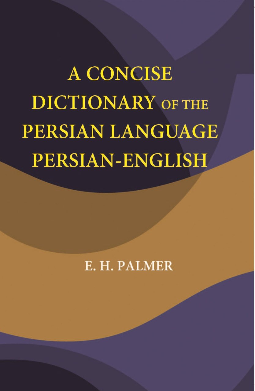 A Concise Dictionary Of The Persian Language Persian-English [Hardcover] | Immagine principale