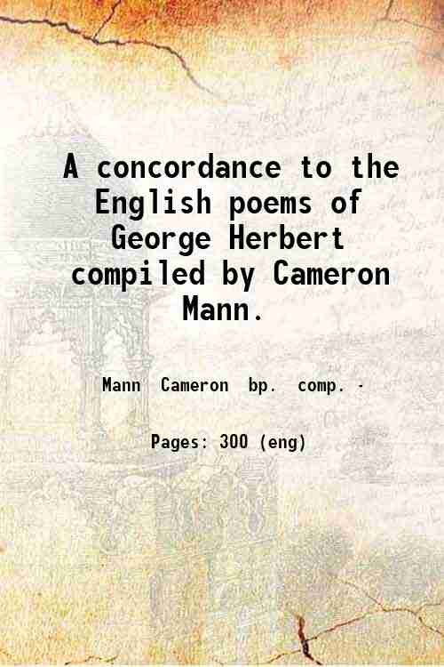 A concordance to the English poems of George Herbert compiled by Cameron Mann. 1927
