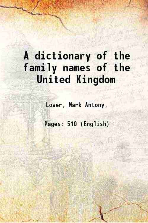 A dictionary of the family names of the United Kingdom …