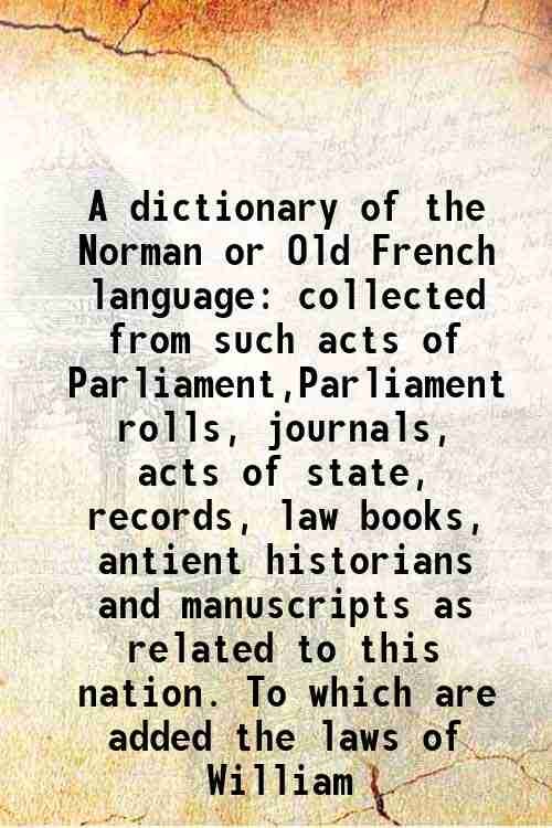 A dictionary of the Norman or Old French language collected … | Immagine principale
