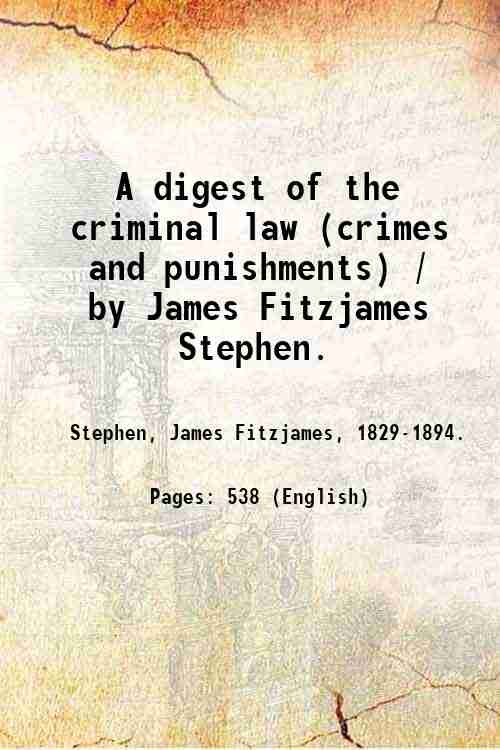 A digest of the criminal law (crimes and punishments) / …