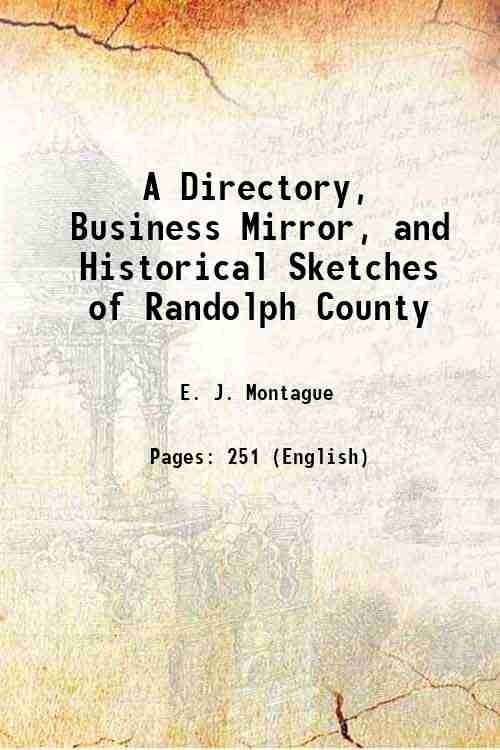 A Directory, Business Mirror, and Historical Sketches of Randolph County …