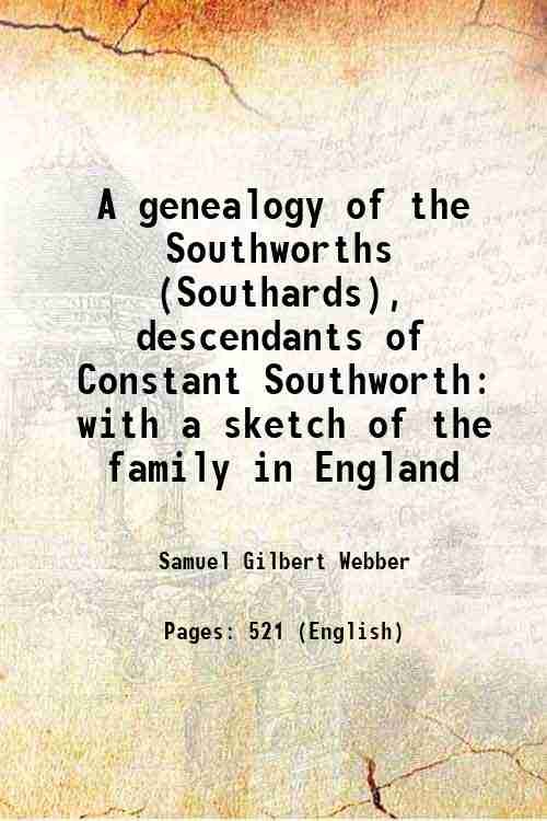 A genealogy of the Southworths (Southards), descendants of Constant Southworth …