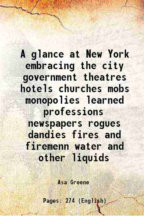 A glance at New York embracing the city government theatres …