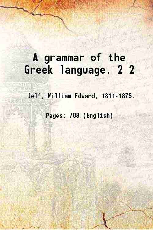 A grammar of the Greek language. Volume 2 1881