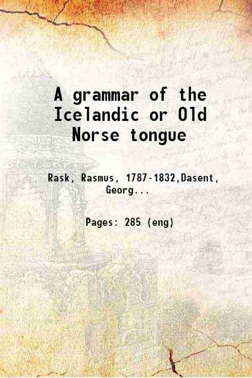 A grammar of the Icelandic or Old Norse tongue 1843