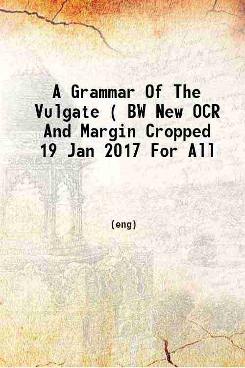 A Grammar Of The Vulgate being an introduction to the …