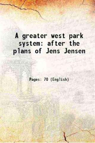 A greater west park system after the plans of Jens …