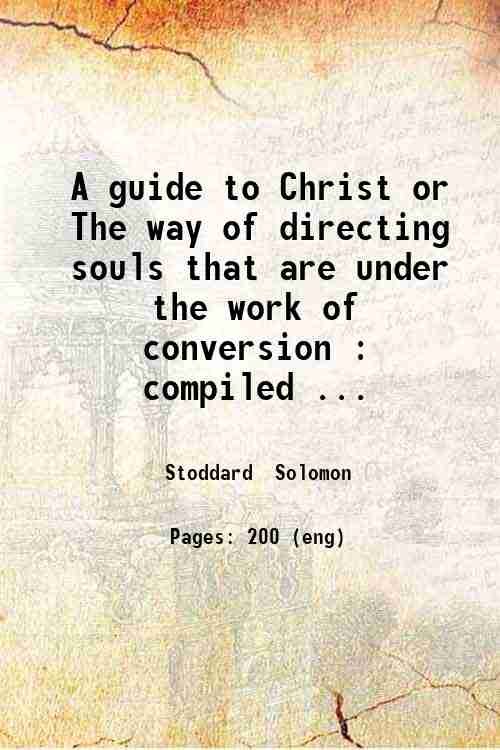 A guide to Christ or The way of directing souls …