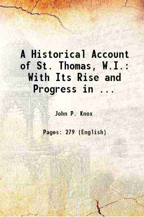 A Historical Account of St. Thomas, W.I.: With Its Rise …