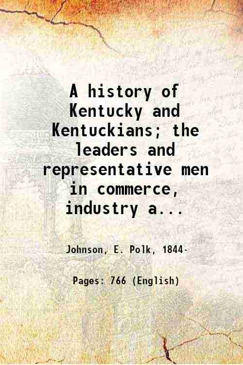 A history of Kentucky and Kentuckians; the leaders and representative …