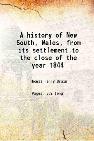 A history of New South, Wales, from its settlement to …