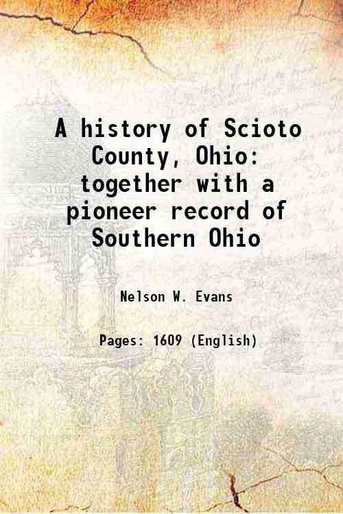A history of Scioto County, Ohio together with a pioneer record of Southern Ohio 1903