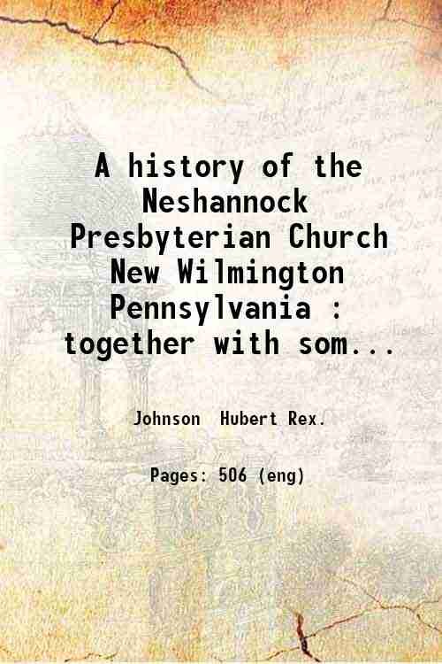 A history of the Neshannock Presbyterian Church New Wilmington Pennsylvania …