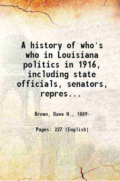 A history of who's who in Louisiana politics in 1916, …
