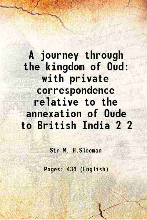 A journey through the kingdom of Oud with private correspondence …