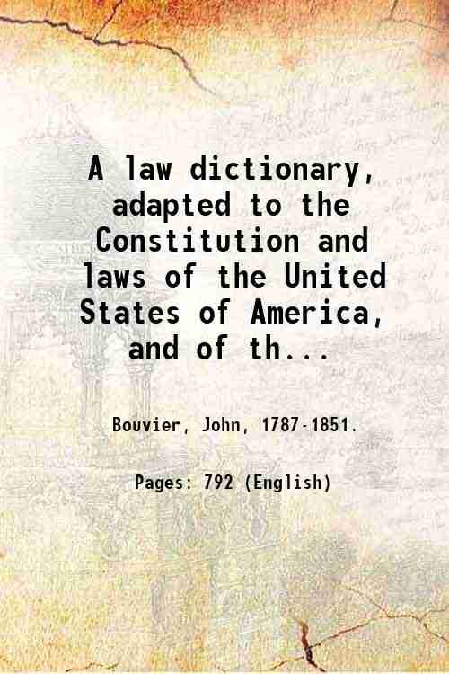 A law dictionary, adapted to the Constitution and laws of …