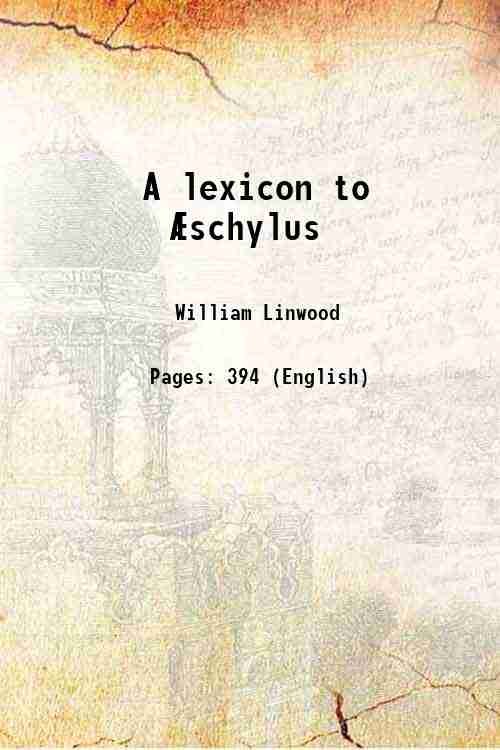 A lexicon to ∆schylus 1843